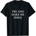 thumbnail image 1 of Try and make me smile T-Shirt, 1 of 3