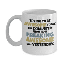 Trying To Be Awesome Today Funny Humorous Coffee & Tea Mug, Best Birthday Gag Giftables for Best Friend, Boyfriend, Girlfriend, Mom, Dad, Him or Her, Men & Women Coworker and Boss (11oz)