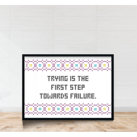Trying Is The First Step Towards Failure Demotivational Poster, Unframed Paper Poster 11x14in