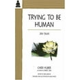 thumbnail image 1 of Pre-Owned Trying to Be Human: Zen Talks (Paperback) 0963078410 9780963078414, 1 of 1