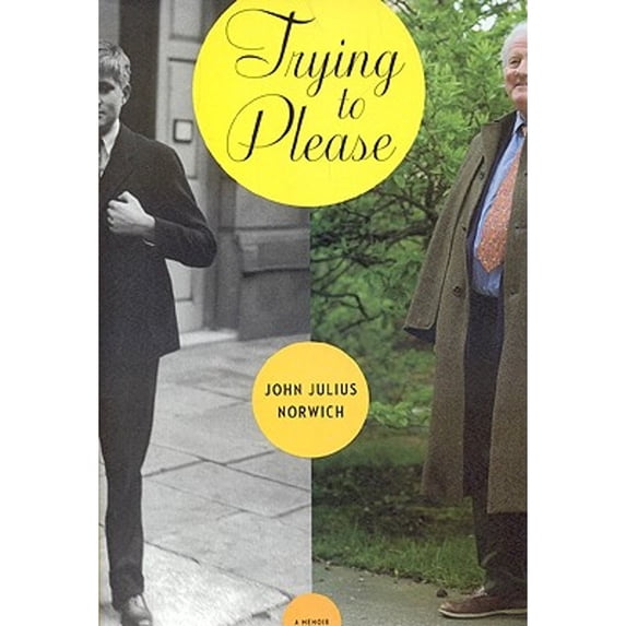 Trying to Please (Hardcover) by John Julius Norwich