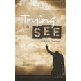 thumbnail image 1 of Pre-Owned Trying to See: an eclectic devotional Paperback, 1 of 1