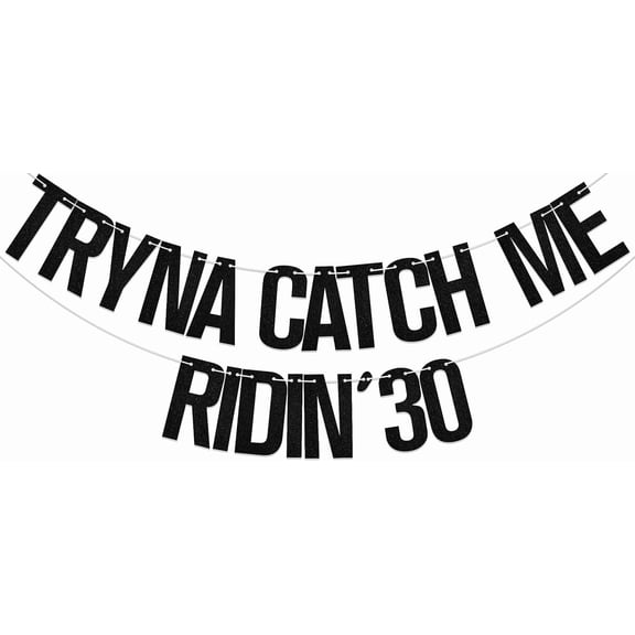 Tryna Catch Me Ridin' 30 Banner, Happy 30th Birthday Banner, Rip 20s 30th Birthday Decorations Black Double-Sided