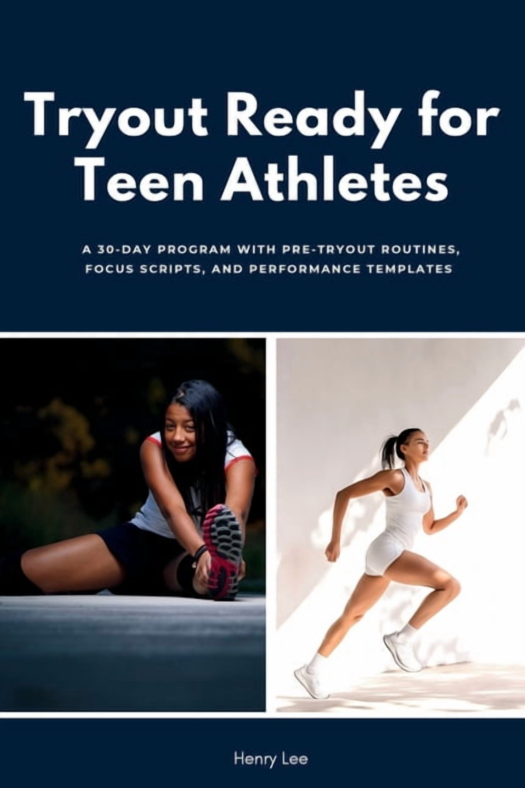 Tryout Ready for Teen Athletes: A 30-Day Program with Pre-Tryout Routines, Focus Scripts, and Performance Templates, (Paperback)