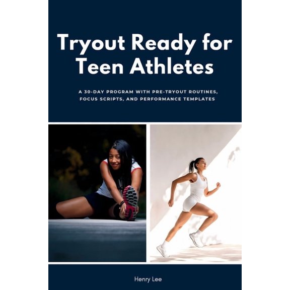 Tryout Ready for Teen Athletes: A 30-Day Program with Pre-Tryout Routines, Focus Scripts, and Performance Templates, (Paperback)