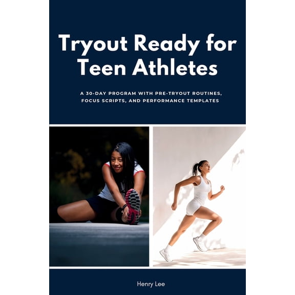 Tryout Ready for Teen Athletes: A 30-Day Program with Pre-Tryout Routines, Focus Scripts, and Performance Templates, (Paperback)