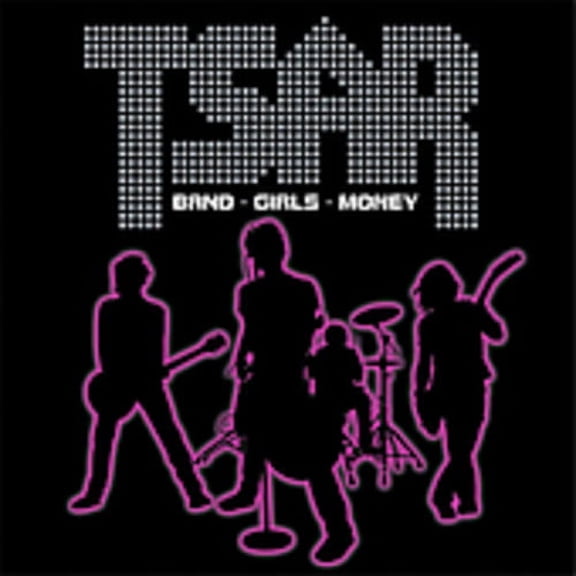 Tsar - Band-Girls-Money