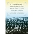 thumbnail image 1 of Tsarist and Soviet Mennonite Studies Mennonites in the Russian Empire and the Soviet Union: Through Much Tribulation, (Hardcover), 1 of 1