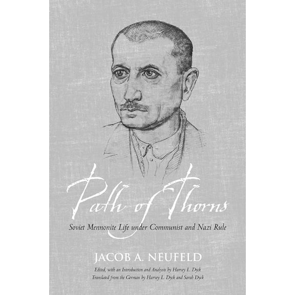 Tsarist and Soviet Mennonite Studies: Path of Thorns: Soviet Mennonite Life Under Communist and Nazi Rule (Paperback)