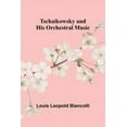 thumbnail image 1 of Tschaikowsky and His Orchestral Music, (Paperback), 1 of 1