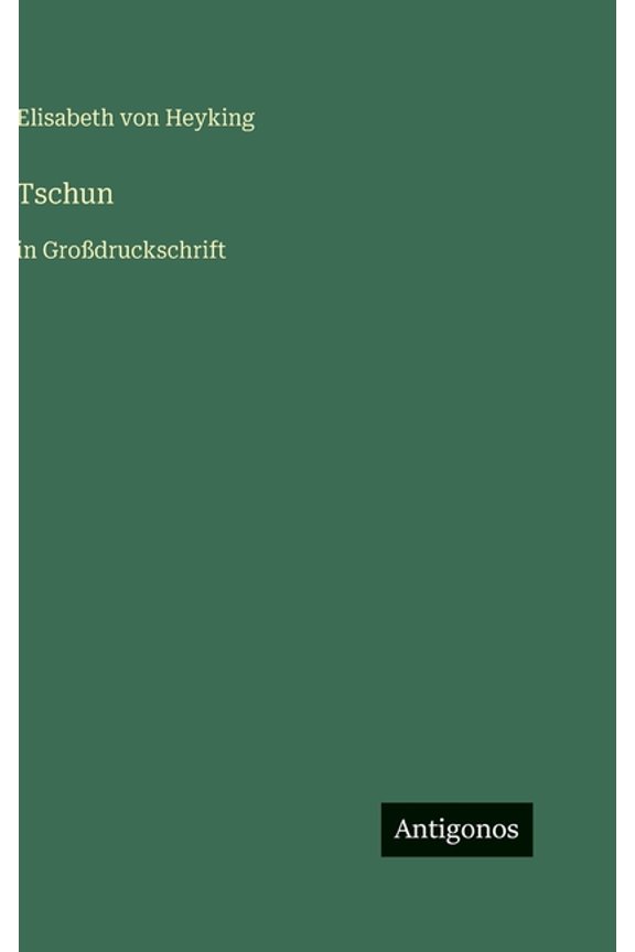 Tschun: in Grodruckschrift, (Hardcover)