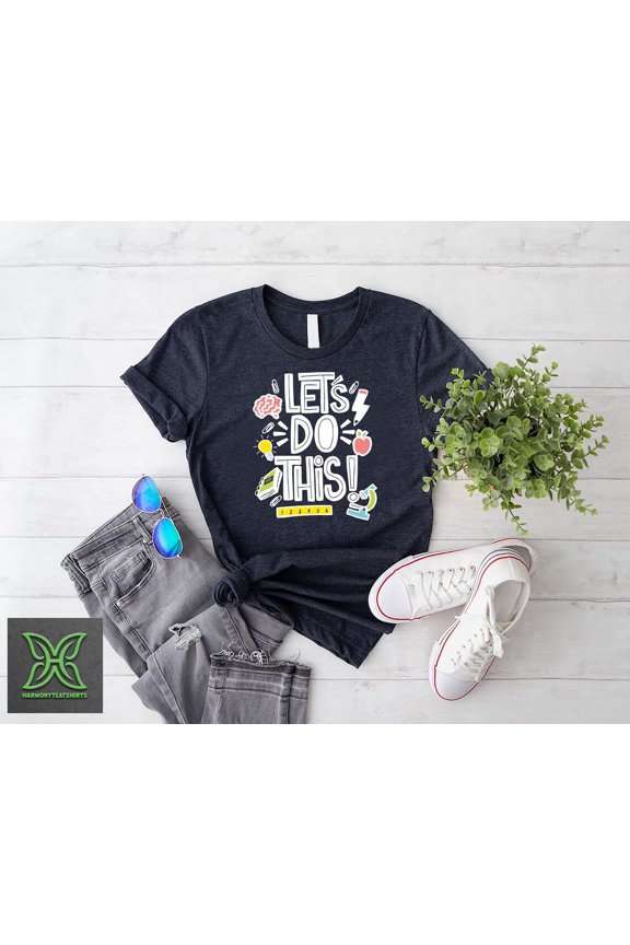 Let's Do This Tshirt, Back to School Gift, Teacher Team Tee, First Day of School Gift, Grade Teacher Shirt, Student Gift, School Tools Shirt Tshirt All Size S-5XL