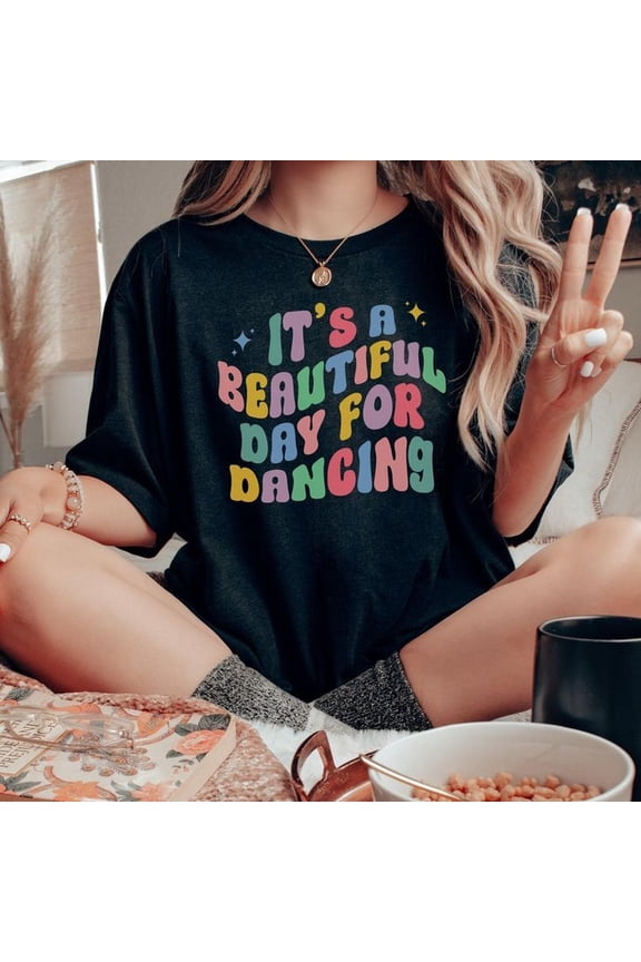 [Tshirt]Dance Gift for Dancer Beautiful Day for Dancing Shirt for Dance Mom Tshirt Dance Teacher Gift for Ballet Dancer T Shirt Dance Competition Etsy