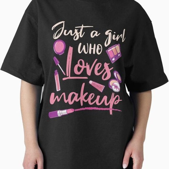 [Tshirt]Just A Girl Who Loves Makeup Make Up Artist Esthetician Oversized tshirt