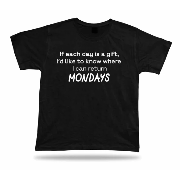 Tshirt Tee Shirt Birthday Gift Idea Funny Quote Return Gift Monday Weekend Lazy