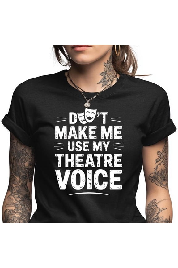 [Tshirt]Theatre Voice Shirt Funny Acting Drama Teacher Gift Actor Actress Broadway Musical Theatre tee Performing Arts Unisex tshirt