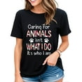 thumbnail image 1 of Tshirt for Women Caring For Animals isn't What I Do It's Who I Am Dog Lover Casual Casual Short-sleeved Tops Black 3X-Large, 1 of 4