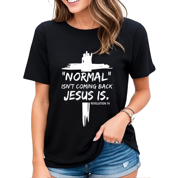 Tshirt for Women Christian Normal Isn't Coming Back Jesus Is Revelation14 Casual Short-sleeved Tops Black Medium