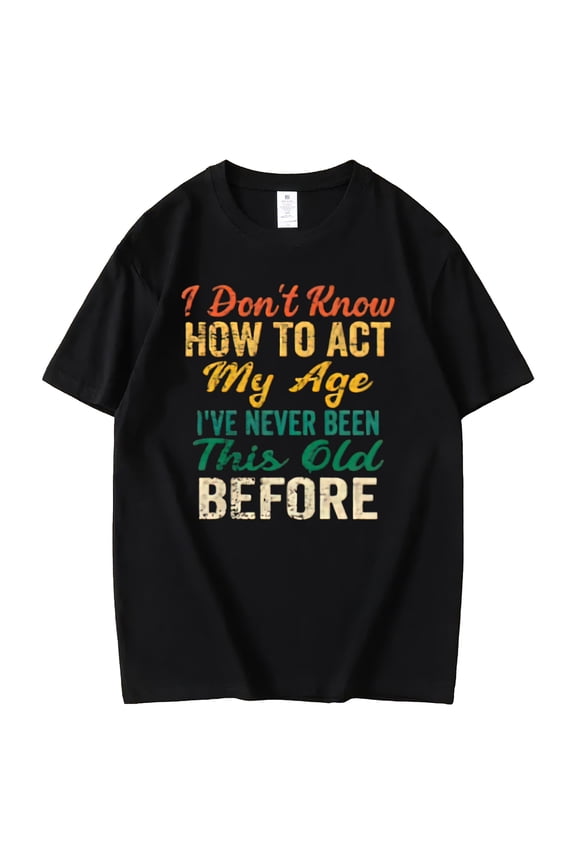 Tshirts for Women Funny sayings I Don't Know How To Act My Age Print Casual Short Sleeve Tops Black 2X-Large