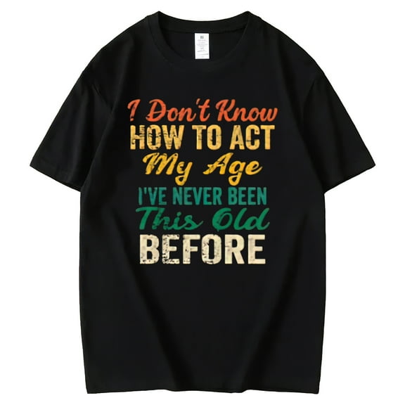 Tshirts for Women Funny sayings I Don't Know How To Act My Age Print Casual Short Sleeve Tops Black Small