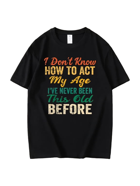 Tshirts for Women Funny sayings I Don't Know How To Act My Age Print Casual Short Sleeve Tops Black X-Large