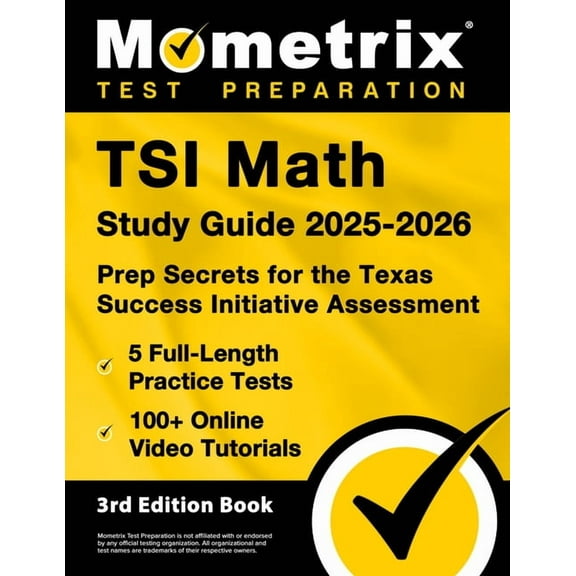 TSI Math Study Guide 2025-2026 - 5 Full-Length Practice Tests, 100+ Online Video Tutorials, Prep Secrets for the Texas S, (Paperback)