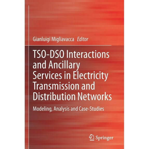 Tso-Dso Interactions and Ancillary Services in Electricity Transmission and Distribution Networks: Modeling, Analysis an, (Paperback)