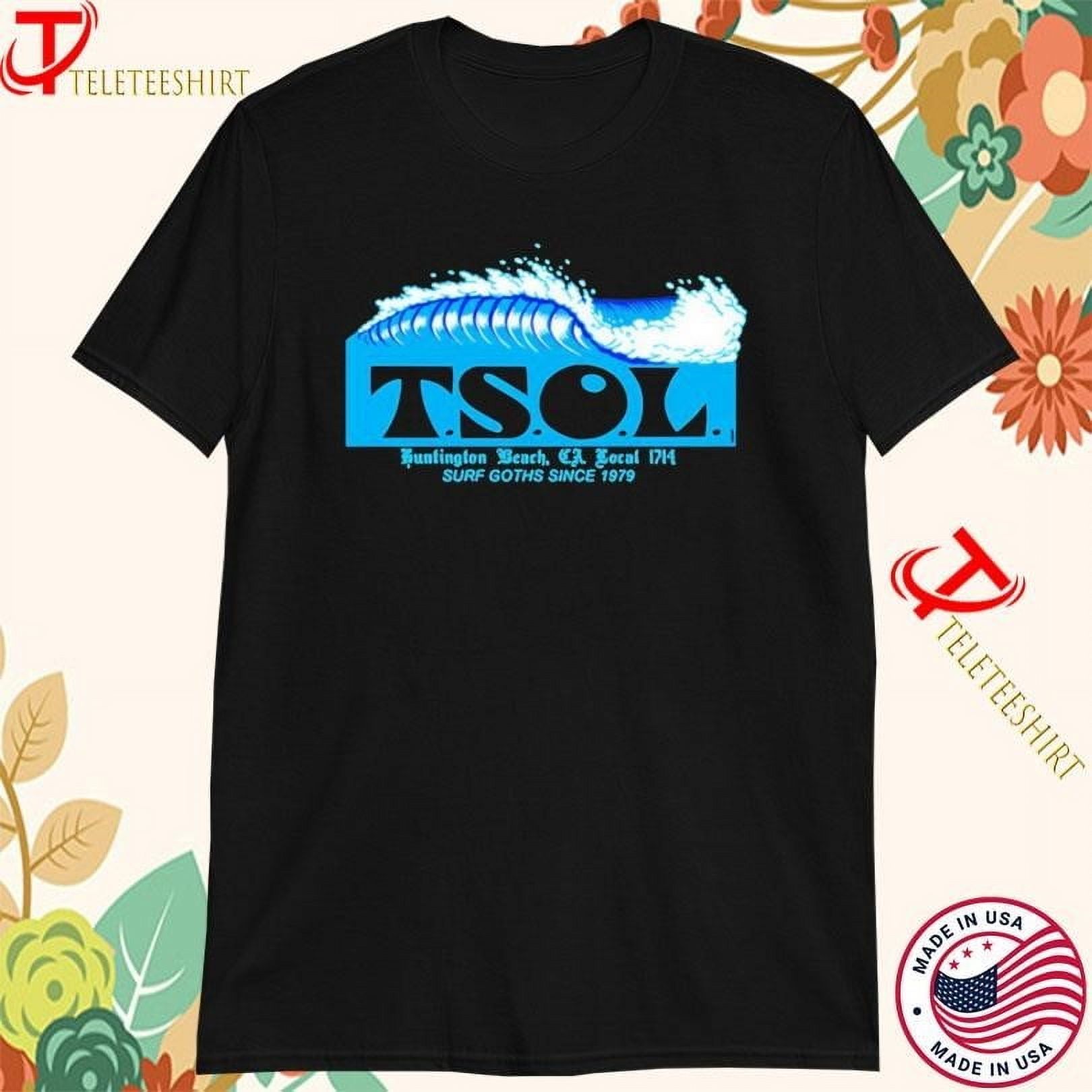 Tsol Surf Goths Huntington Beach Ca Local 1714 Since 1979 Tshirts