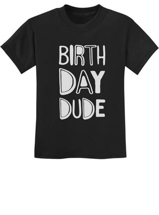 dude its my birthday shirt walmart