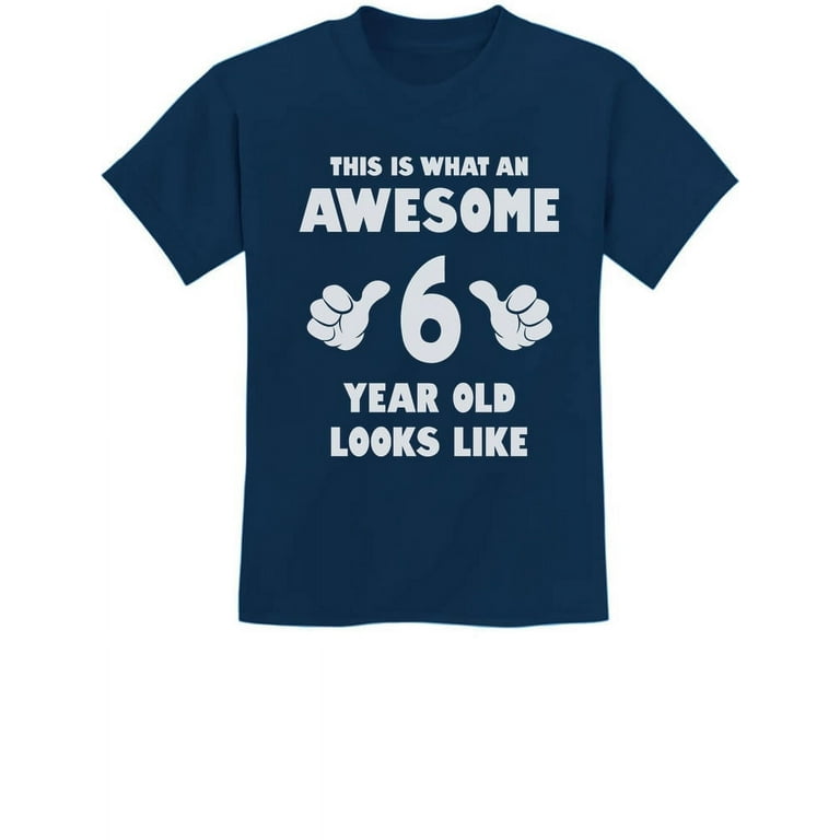 Kids 6 Year Old Shirt 6th Birthday Shirt I Make 6 Look Good Kids 6 Year Old Shirt 6th Birthday Shirt I Make 6 Look Good