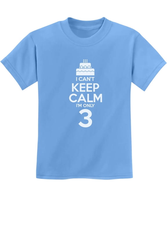 Boys Unisex 3rd Birthday Gift Tshirt Birthday Gift for 3 Year Old I Can't Keep Calm I'm Only 3 Birthday Shirts for Boy Tshirt Birthday Cake B Day Birthday Party Kids T Shirt