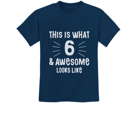 Tstars Boys Unisex 6th Birthday T-Shirt - "This Is What 6 and Awesome Looks Like" Graphic Tee - Perfect Gift for Six-Year-Old Birthday Celebrations - Fun and Stylish Kids Birthday Apparel