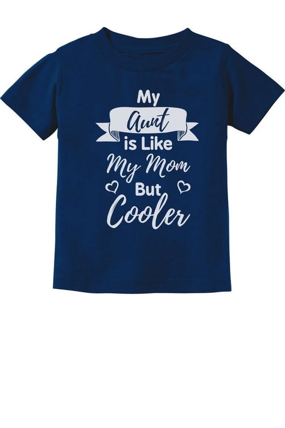 Boys Unisex Aunt Shirts Aunt Top My Aunt is Like my Mom But Cooler Cute Gift for Auntie Sister Family Tee Relative Toddler Kids T Shirt