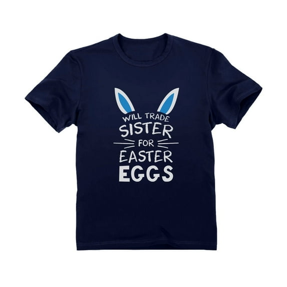Tstars Boys Unisex Easter Holiday Shirts Trade Sister for Egg Siblings Kids Happy Easter Party Shirts Humor Funny Easter Gifts for Boy Toddler Infant Kids T-Shirt