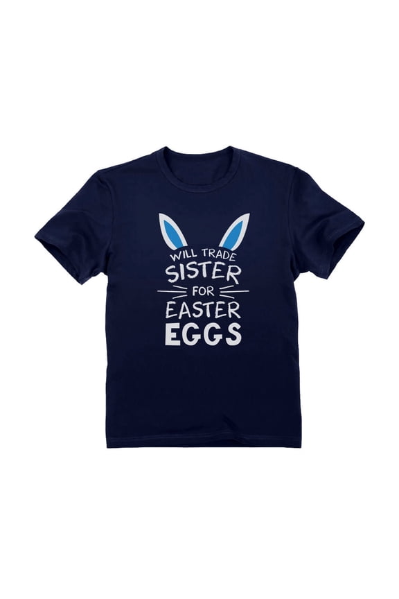 Boys Unisex Easter Holiday Shirts Trade Sister for Easter Eggs Siblings Happy Easter Party Shirts Humor Funny Easter Gifts for Boy Youth Gift for Kids T-Shirt