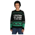 thumbnail image 1 of Tstars Boys Unisex Ugly Christmas Sweater Gift for Gamer I Paused My Game to Be Here Funny Video Gamer Kids Christmas Gift Holiday Shirts Party Funny Christmas Gifts for Boy Sweater Ugly Xmas Sweater, 1 of 5