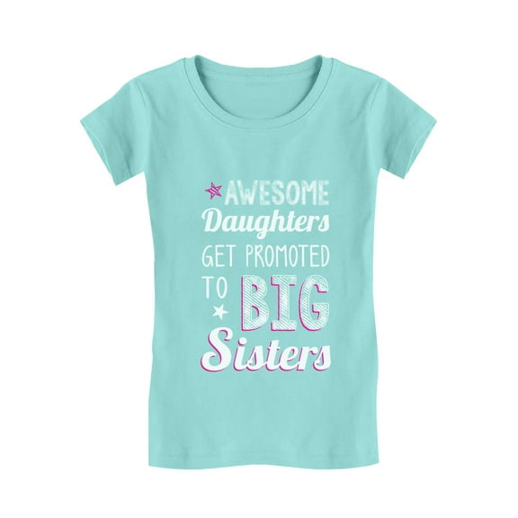 Tstars Girls' Big Sister T-shirt - "Awesome Daughters Get Promoted to Big Sisters" Graphic Tee - Perfect Sibling Announcement Apparel - Ideal Gift for New Big Sisters - Sibling Love-Themed Kids' Wear