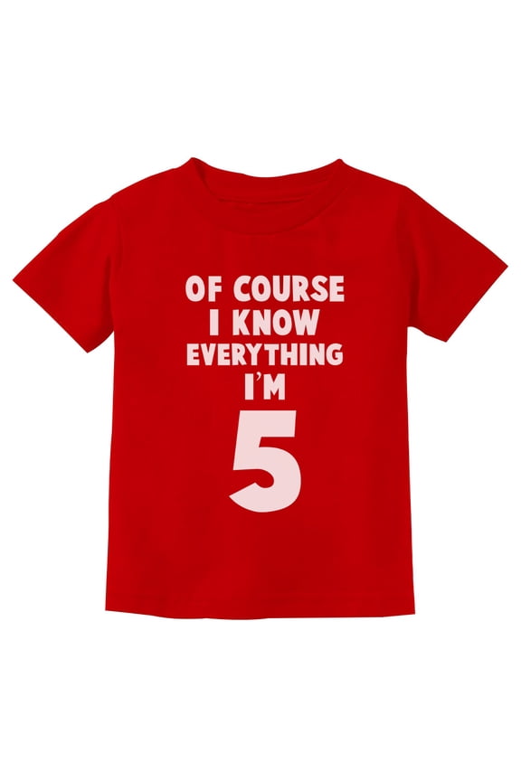 - I Know Everything I'm 5 Funny 5th Birthday Gift Youth Kids T-Shirt X-Small Red