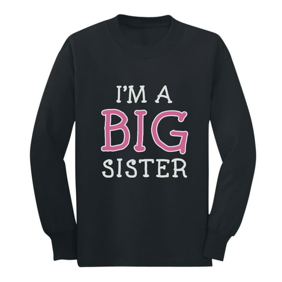 Tstars - I'm A Big Sister - Cute Sibling Gift Idea Long sleeve kids T-Shirt Small Black