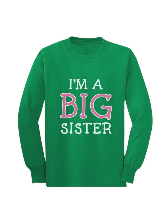 - I'm A Big Sister - Cute Sibling Gift Idea Long sleeve kids T-Shirt X-Large Green