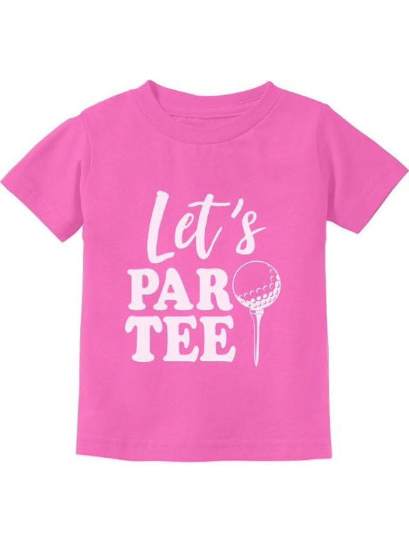 - Let's Par-tee Funny Gift For Golf Lover Toddler Kids T-Shirt 4T Pink