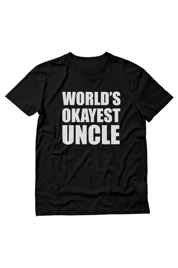 Mens Best Uncle Shirt Gifts for Uncle Worlds Okayest Uncle Best Uncle Gift Tee for Him Funny Humor Relatives Family T Shirt