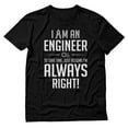 thumbnail image 1 of Tstars Mens Gift for Engineers Engineer Shirts I am an Engineer I'm Always Right Profession Career Job Funny Humor Science Tech T Shirt, 1 of 6