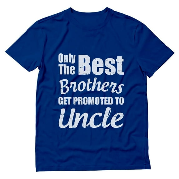 Tstars Mens Gifts for Dad Father's Day Shirts Best Uncle Shirt Gifts for Uncle Only the Best Brothers Get Promoted to Uncle Best Uncle Gift Tee for Him Funny Humor T Shirt