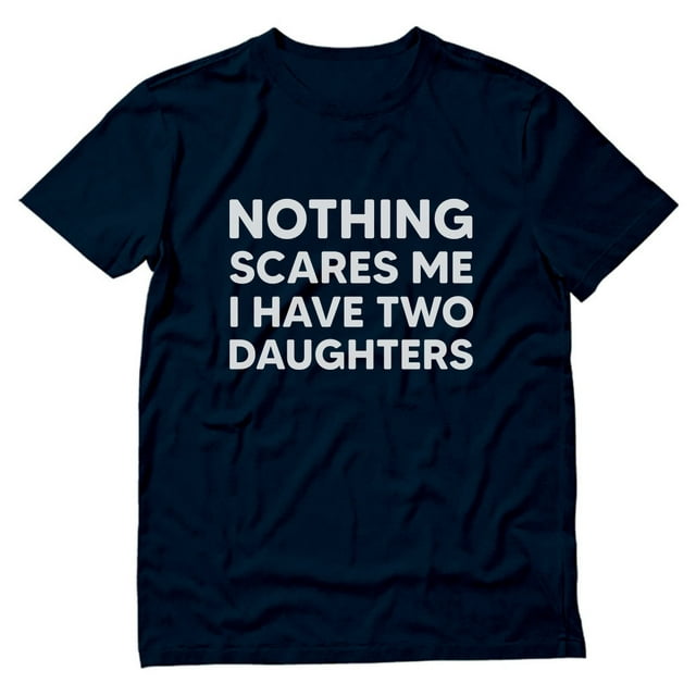 Tstars Mens Gifts for Dad Father's Day Shirts Nothing Scares me I Have Two Daughters Shirts for Dad Funny Humor Dad Daddy Best Gift for Dad Cool Men T Shirt