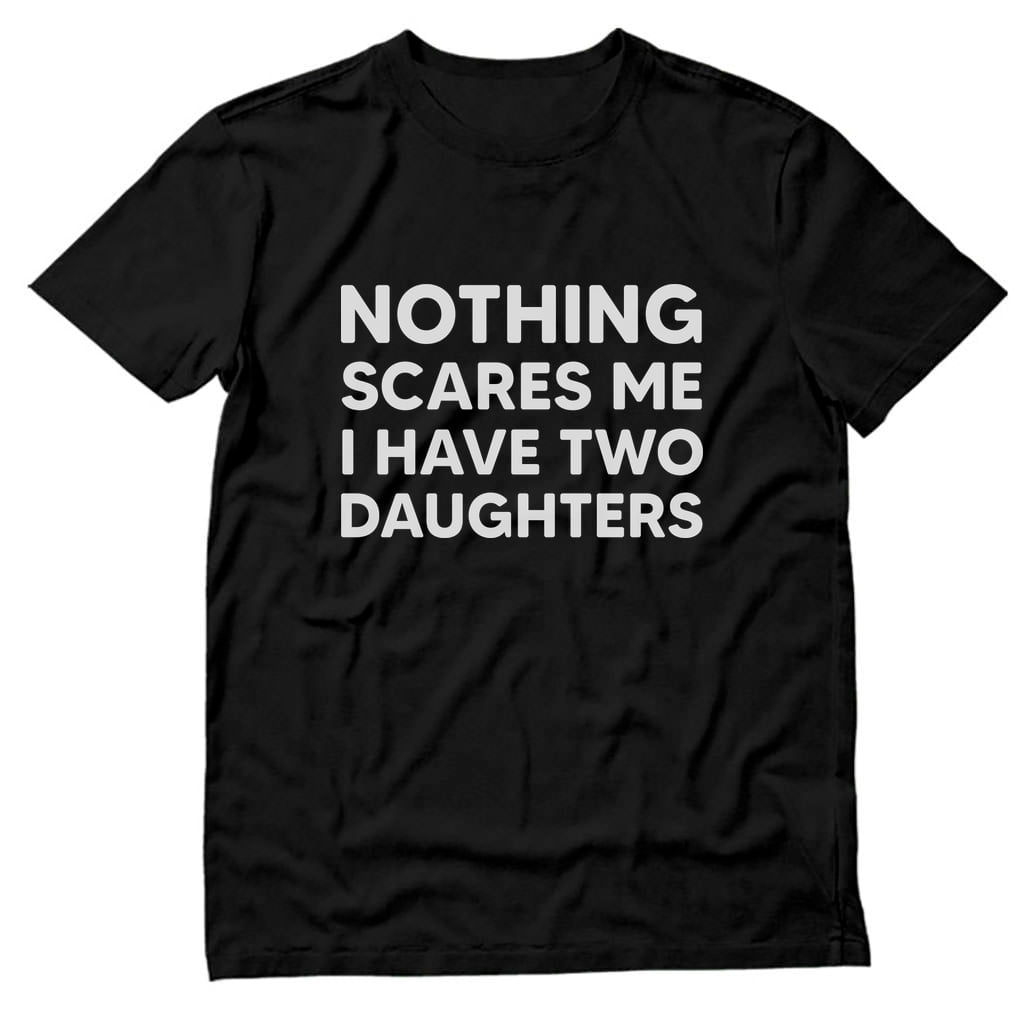 Tstars Mens Gifts For Dad Father s Day Shirts Nothing Scares Me I Have tstars-mens-gifts-for-dad-father-s-day-shirts-nothing-scares-me-i-have