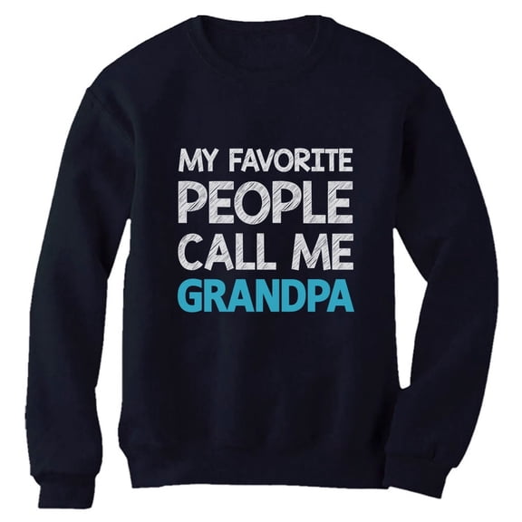Tstars Mens Grandpa Shirts Best Grandfather My Favorite People Call Me Grandpa Best Gift for Grandad Father's Day Gift for Dad Papa Gift for Grandpa Sweatshirt