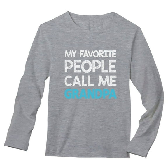 Tstars Mens Grandpa Shirts Best Grandfather My Favorite People Call Me Grandpa Best Gift for Grandad Father's Day Gift for Dad Papa Gift for Grandpa Long Sleeve T Shirt