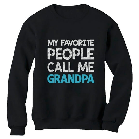 Tstars Mens Grandpa Shirts Best Grandfather My Favorite People Call Me Grandpa Best Gift for Grandad Father's Day Gift for Dad Papa Gift for Grandpa Sweatshirt
