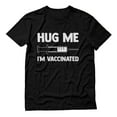thumbnail image 1 of Tstars Mens Hug Me I'm Vaccinated Funny Humor Shirt Immunization Pro-Vaccine Birthday Gift T Shirt, 1 of 6